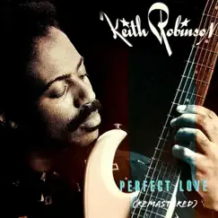 Perfect Love (Remastered) by Keith Robinson album reviews, ratings, credits