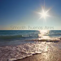 Smooth Buenos Aires by Rosanna Francesco album reviews, ratings, credits