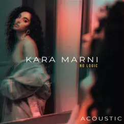 No Logic (Acoustic) - Single by Kara Marni album reviews, ratings, credits