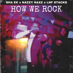 How We Rock (feat. Nazzy Nazz & LNF STACKS) Song Lyrics