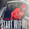 Start Wit Me - Single album lyrics, reviews, download