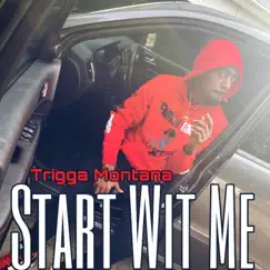 Start Wit Me - Single by Trigga Montana album reviews, ratings, credits