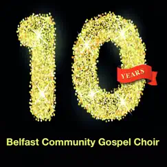 10 Years by Belfast Community Gospel Choir album reviews, ratings, credits