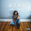 Act Up (feat. Eddie Adei) - Single album lyrics, reviews, download