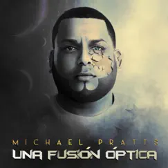 Una Fusión Òptica by Michael Pratts album reviews, ratings, credits