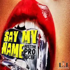 Say My Name - Single by Just the Producer album reviews, ratings, credits