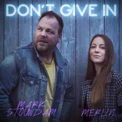 Don't Give In - Single by Merlin & Mark Stouwdam album reviews, ratings, credits