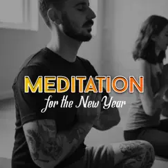 Meditation for the New Year – 2019 New Age Music, New Energy & Vibes, Inner Harmony & Balance by Meditation Music Zone, Healing Yoga Meditation Music Consort & Oasis of Relaxation Meditation album reviews, ratings, credits