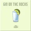Gin on the Rocks - Single album lyrics, reviews, download