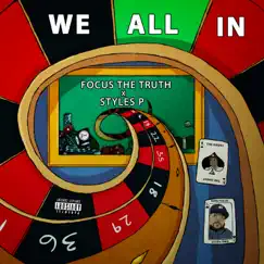 We All In (feat. Styles P) - Single by Focus the Truth album reviews, ratings, credits