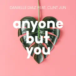 Anyone but You (feat. Clint Jun) [Extended Mix] Song Lyrics