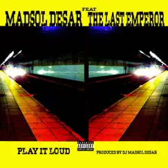 Play It Loud (feat. The Last Emperor) - Single by Madsol Desar album reviews, ratings, credits
