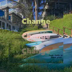 Change (feat. FaithW) Song Lyrics