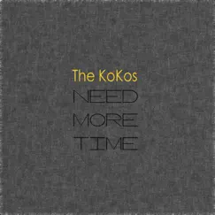 Need More Time - Single by The Kokos album reviews, ratings, credits