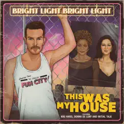 This Was My House (feat. Initial Talk, Niki Haris & Donna De Lory) - EP by Bright Light Bright Light album reviews, ratings, credits