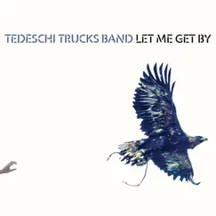 Let Me Get By (Deluxe Edition) by Tedeschi Trucks Band album reviews, ratings, credits