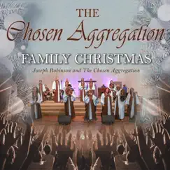 The Chosen Aggregation Family Christmas (Remastered) - EP by Joseph Robinson and The Chosen Aggregation album reviews, ratings, credits