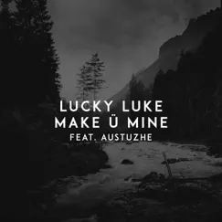 Make Ü Mine (feat. Austuzhe) Song Lyrics
