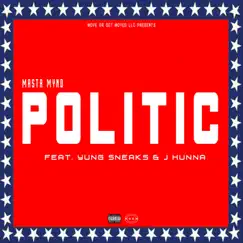 Politic (feat. Yung Sneaks & J Hunna) - Single by Masta Mynd album reviews, ratings, credits