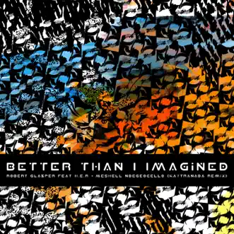 Download Better Than I Imagined (feat. Her & Meshell Ndegeocello) [KAYTRANADA Remix] Robert Glasper MP3