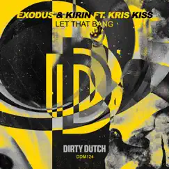 Let That Bang (Extended Mix) [feat. Kris Kiss] - Single by Exodus & Kirin album reviews, ratings, credits