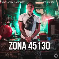 Zona 45130 - Single by Anthony Sanchez album reviews, ratings, credits