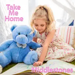 Take Me Home - Single by Middlestones album reviews, ratings, credits