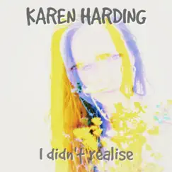 I Didn't Realise - Single by Karen Harding album reviews, ratings, credits