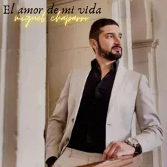 El Amor de Mi Vida - Single by Miguel Chaparro album reviews, ratings, credits