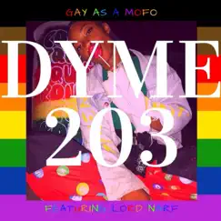 Gay As a MOFO (feat. Lord Narf) - Single by Dyme 203 album reviews, ratings, credits