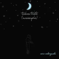 Todoes: Triste (Nosiempre) - EP by Caro Valenzuela album reviews, ratings, credits
