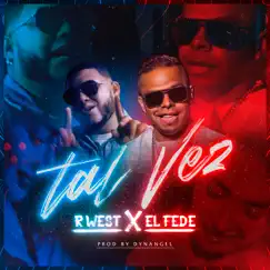 Tal Vez - Single by R West & El Fede album reviews, ratings, credits