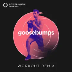 Goosebumps (Extended Workout Remix 128 BPM) Song Lyrics