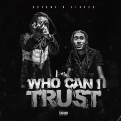 Who Can I Trust (feat. Flacco) Song Lyrics