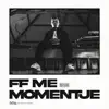 Ff Me Momentje - Single album lyrics, reviews, download