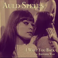 I Want You Back // Another Way - Single by Auld Spells album reviews, ratings, credits