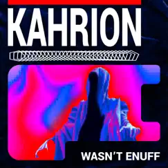Wasn't Enuff - Single by Kahrion album reviews, ratings, credits