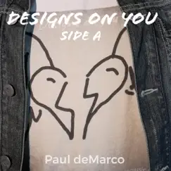 Designs on You (Side A) by Paul Demarco album reviews, ratings, credits