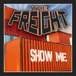 Show Me - Single by The Freight album reviews, ratings, credits