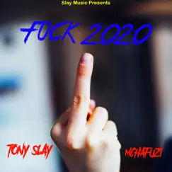 F**K 2020 (feat. Mchafuzi) - Single by Tony Slay album reviews, ratings, credits