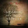 Nearer, My God, to Thee - Single album lyrics, reviews, download