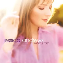 Who I Am by Jessica Andrews album reviews, ratings, credits