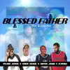 Blessed Father (feat. K-Drama & Ryland Junior) - Single album lyrics, reviews, download