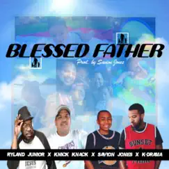 Blessed Father (feat. K-Drama & Ryland Junior) - Single by Knick Knack album reviews, ratings, credits