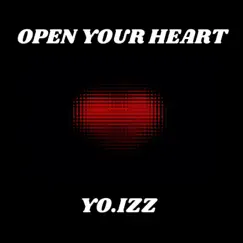 Open Your Heart - Single by Yo.Izz album reviews, ratings, credits