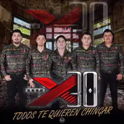 Todos Te Quieren Chingar by Grupo X30 album reviews, ratings, credits