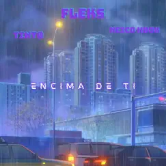Encima de ti (feat. Tintø & Neico Hook) - Single by Fleks album reviews, ratings, credits