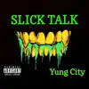 Slick Talk - Single album lyrics, reviews, download