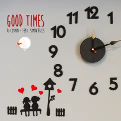 Good Times (feat. Simon Erics) - Single by DJ Cosmin album reviews, ratings, credits