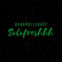 Bankrollcrazy - EP by Solofreshhh album reviews, ratings, credits